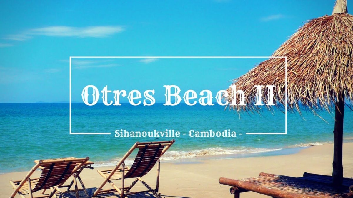 Các địa điểm tham quan ở Sihanoukville - Otres beach