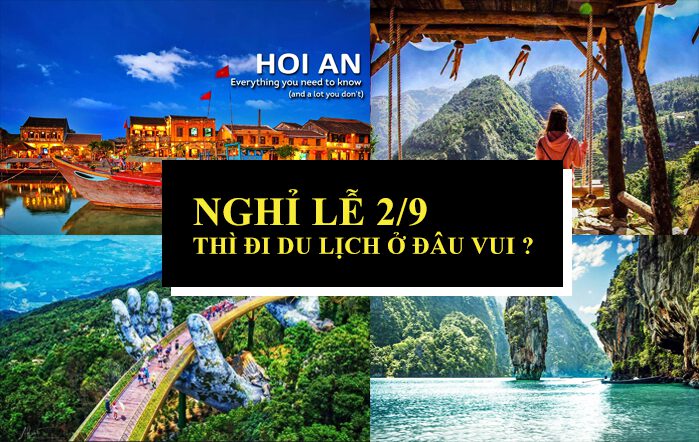 Nên du lịch ở đâu tại Việt Nam vào kỳ nghỉ 2/9 này ?